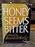 Honey Seems Bitter