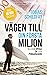 Vägen till din första miljon : alla kan bygga en egen pengamaskin