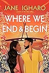 Where We End & Begin by Jane Igharo