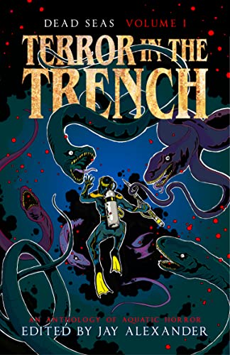 Terror in the Trench: An Anthology of Aquatic Horror (Dead Seas, #1)