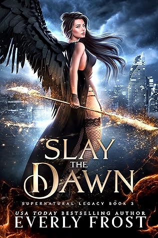 Slay the Dawn (Supernatural Legacy, #3)