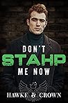 Don't STAHP Me Now by Susi Hawke
