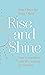 Rise and Shine: How to transform your life, morning by morning