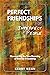 Perfect Friendships for Imperfect People by Kerry Nenn