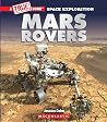 Mars Rovers (A True Book: Space Exploration) (A True Book (Relaunch)) Mars Rovers (A True Book: Space Exploration) (A True Book (Relaunch))