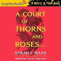 A Court of Thorns and Roses (Part 1 of 2) [Dramatized Adaptation] (Part 1 of 2) [Dramatized Adaptation]
