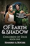 Of Earth & Shadow by Kimberly A. Rogers