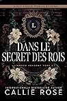 Dans le secret des rois by Callie Rose