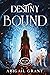 Destiny Bound (Destiny Born #2)