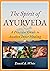 The Spirit of Ayurveda: A M...