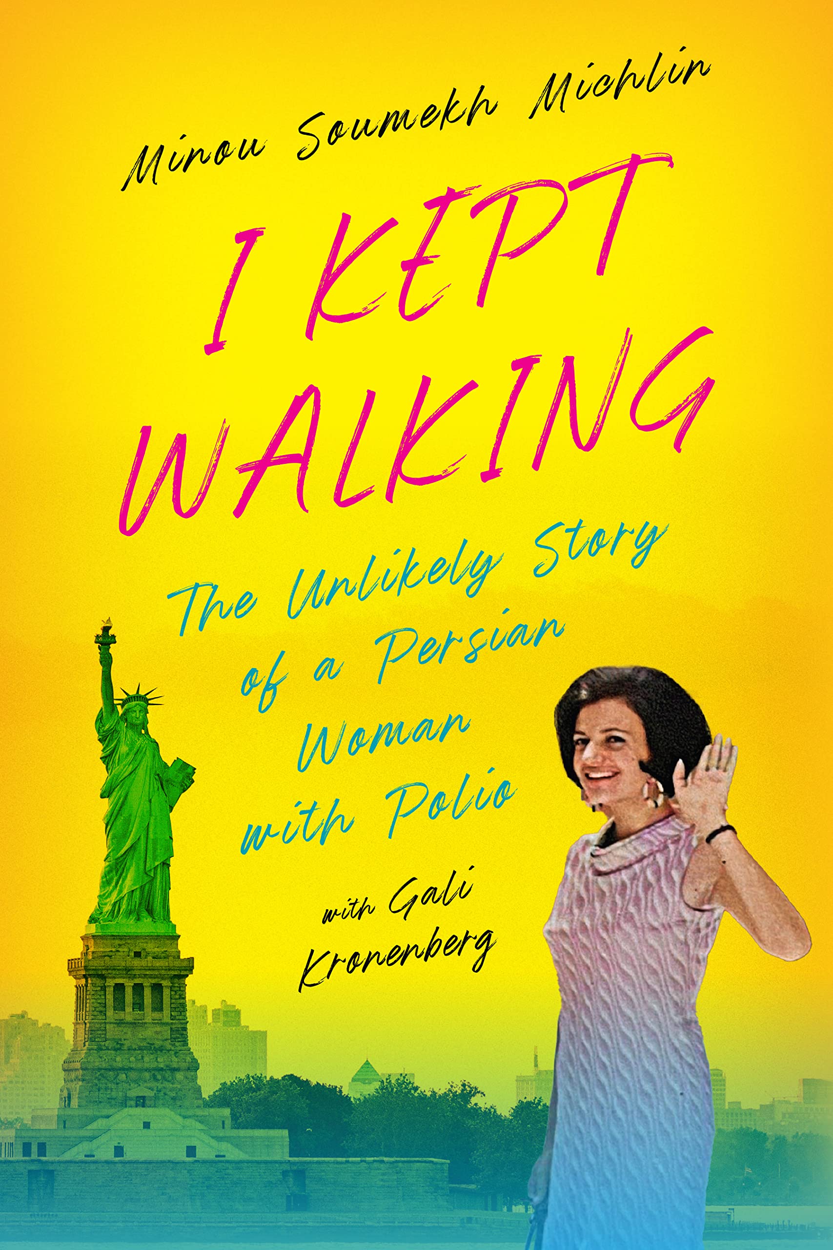 I Kept Walking: The Unlikely Story of a Persian Woman with Polio (Kindle Edition)