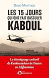 Les 15 jours qui ont fait basculer Kaboul (French Edition) Les 15 jours qui ont fait basculer Kaboul (French Edition)