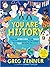 You Are History: The Amazing History of The Things You Use Everyday