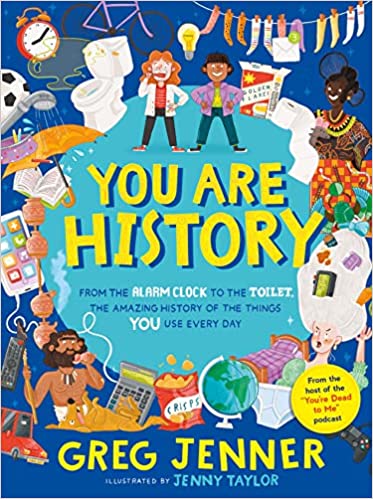 You Are History: The Amazing History of The Things You Use Everyday