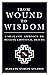 From Wound to Wisdom: A Shamanic Approach to Healing Emotional Trauma