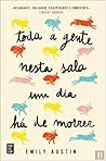 Toda a Gente Nesta Sala um Dia Há de Morrer by Emily R. Austin