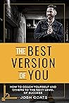 The Best Version of You: How to Coach Yourself and Others to the Next Level of Success