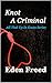 Knot A Criminal by Eden Freed