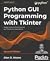Python GUI Programming with Tkinter: Design and build functional and user-friendly GUI applications, 2nd Edition