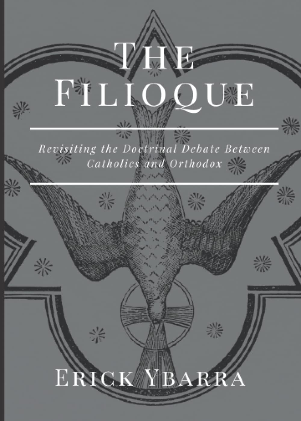 The Filioque: Revisiting the Doctrinal Debate Between Catholics and Orthodox (Paperback)