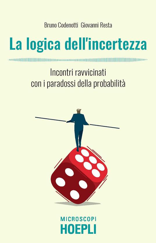 La logica dell'incertezza. Incontri ravvicinati con i paradossi della probabilità
