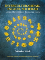 Interculturalidad, Estado, sociedad. Luchas (de)coloniales de nuestra época