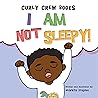 I Am Not Sleepy!:...