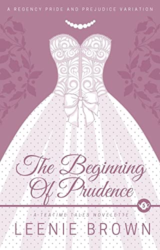 The Beginning of Prudence: A Teatime Tales Novelette (Kindle Edition)