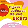 Frauen schulden dir gar nichts by Florence Given
