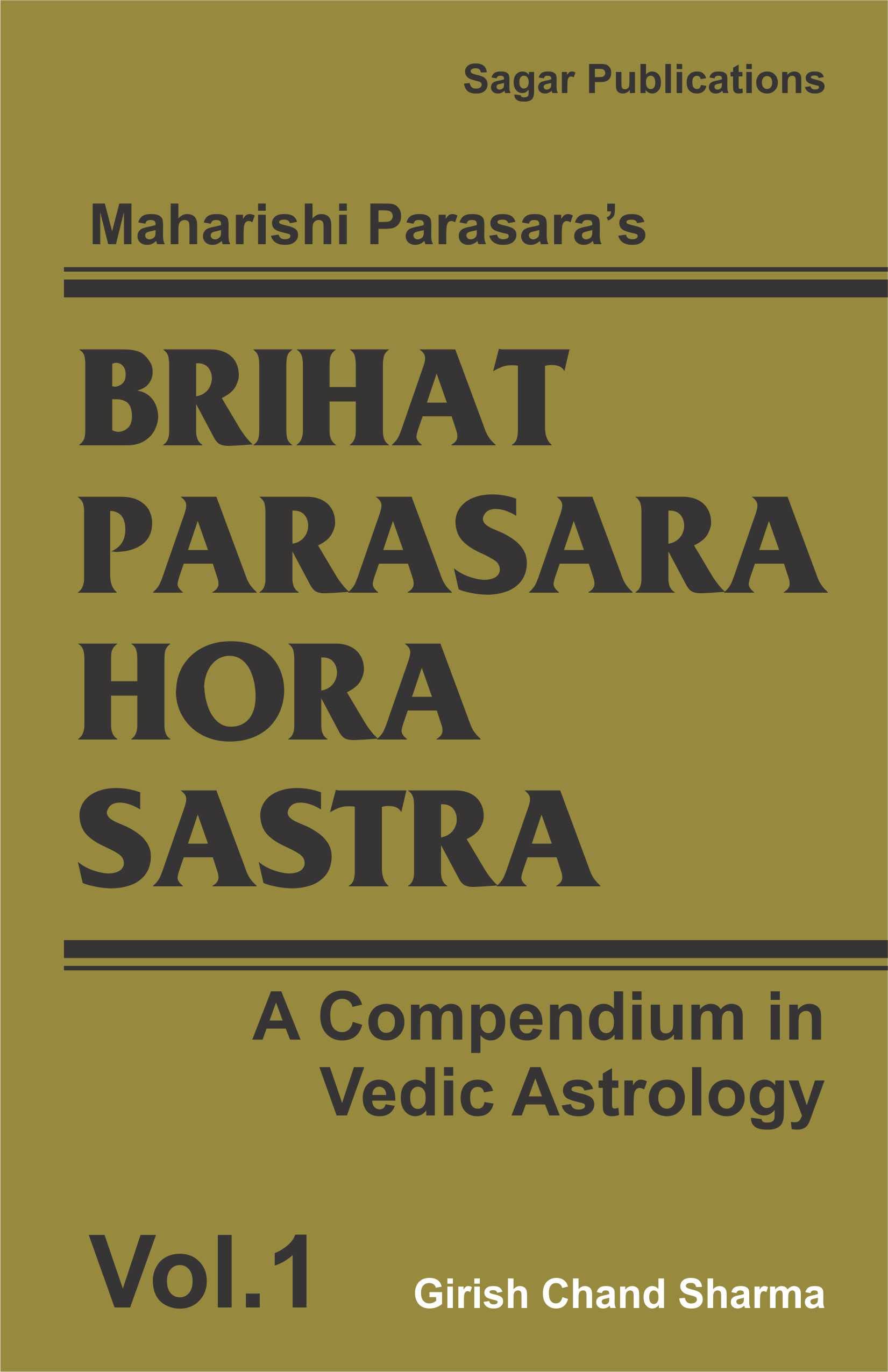Brihat Parasara Hora Sastra: A Compendium in Vedic Astrology: Volume 1 (Kindle Edition)