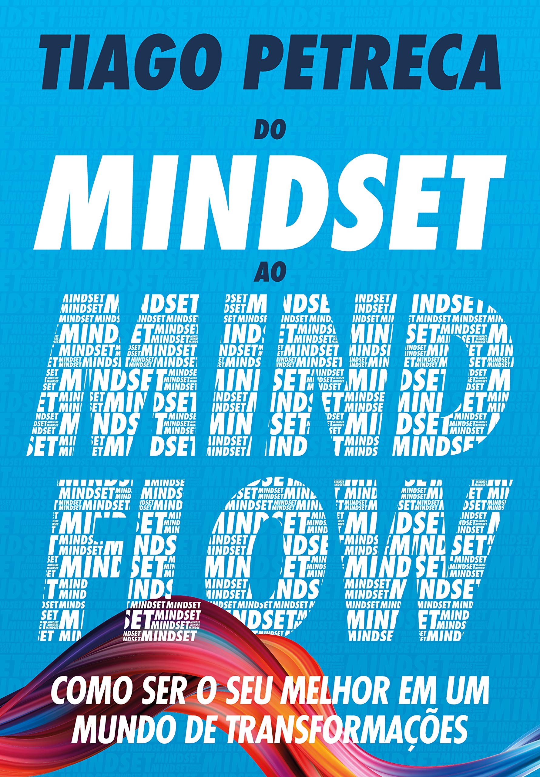 Do Mindset ao Mindflow: Como ser o seu melhor em um mundo de transformações (Portuguese Edition)