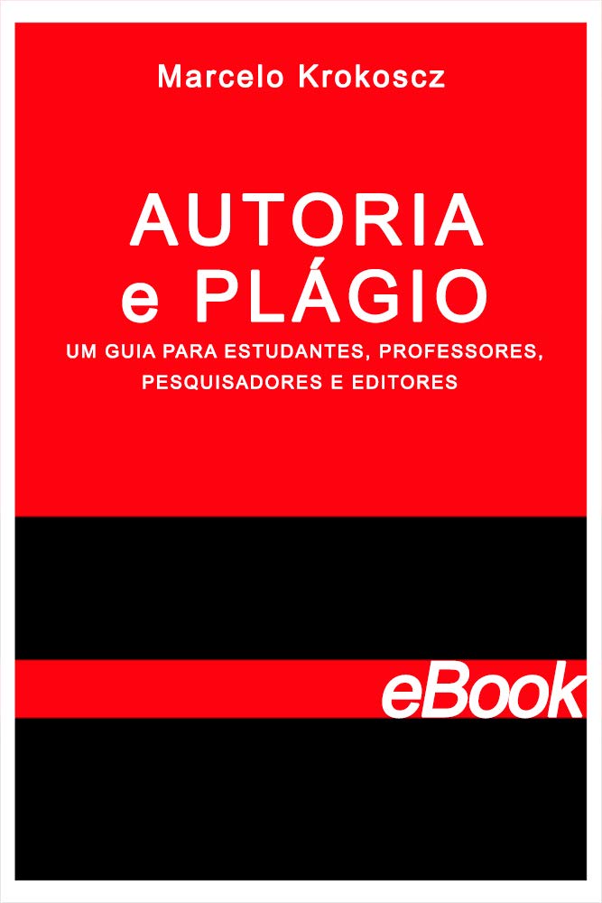 Autoria e plágio: um guia para estudantes, professores, pesquisadores e editores (Portuguese Edition)