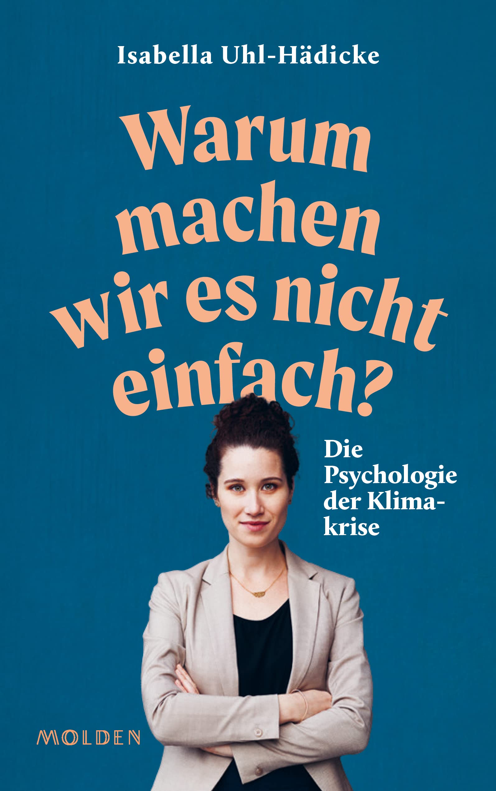 Warum machen wir es nicht einfach? Die Psychologie der Klimakrise (Hardcover)
