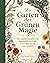 Der Garten der Grünen Magie: Den eigenen bezaubernden Hexengarten erschaffen und Energie aus der Natur schöpfen (German Edition)