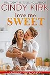 Love Me Sweet by Cindy Kirk