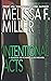 Intentional Acts by Melissa F. Miller