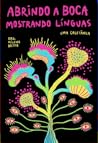 Abrindo a boca, mostrando línguas - 16 escritoras brasileiras LGBTQIA+ Abrindo a boca, mostrando línguas - 16 escritoras brasileiras LGBTQIA+