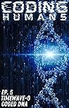 CODING HUMANS: Coded DNA CODING HUMANS: Coded DNA