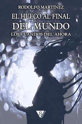 Los cuandos del ahora (El hueco al final del mundo #3)