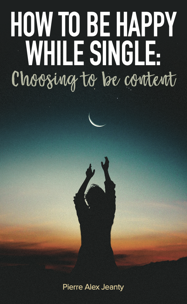 How To Be Happy While Single: Choosing to be content