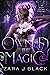 Owned by Magic (Ruled by Magic, #2)