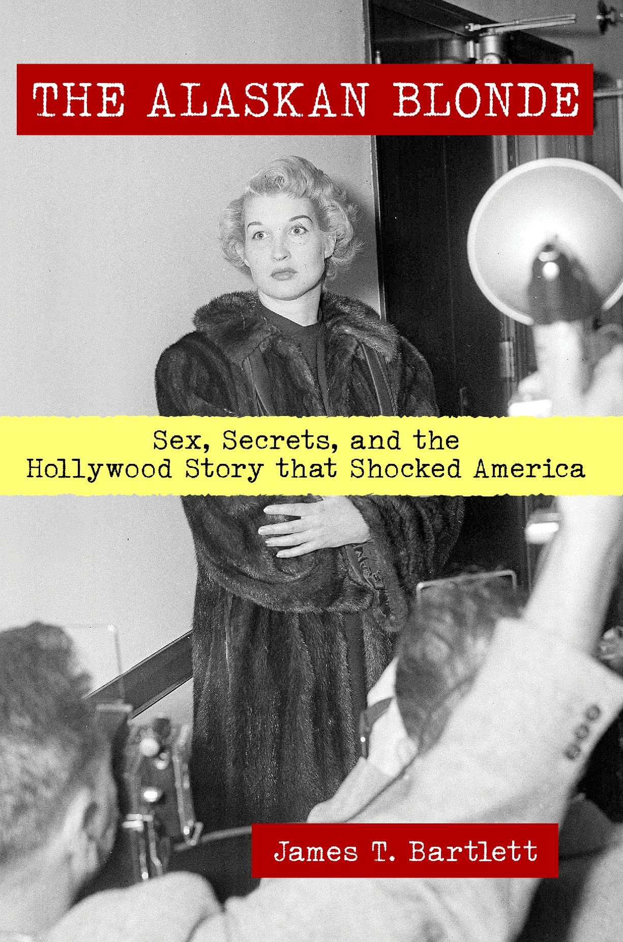 The Alaskan Blonde: Sex, Secrets, and the Hollywood Story that Shocked America (Kindle Edition)