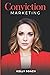 Conviction Marketing: The s...