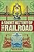 A Short History of the Railroad (DK Short Histories)