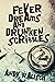 Fever Dreams And Drunken Sc...