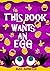 This Book Wants An Egg – A Fun-Filled Early Reader Story Book... by Elisa Anderson This Book Wants An Egg – A Fun-Filled Early Reader Story Book... by Elisa Anderson