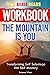 Workbook: The Mountain Is Y...