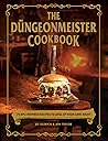 The Düngeonmeister Cookbook: 75 RPG-Inspired Recipes to Level Up Your Game Night (Düngeonmeister Series)