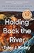 Holding Back the River: The Struggle Against Nature on America's Waterways