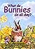 What Do Bunnies Do All Day?